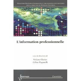 L'information professionnelle / sous la dir. de Viviane Clavier et  Céline Paganelli.